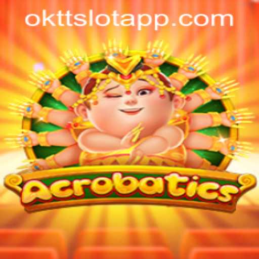 Acrobatics: Exploring the Thrills of OKTT SLOT APP's New Game