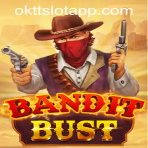 Discover the Thrilling World of BanditBust on OKTT SLOT APP
