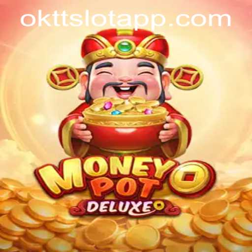 Discover the Thrills of MoneyPotDELUXE on OKTT SLOT APP