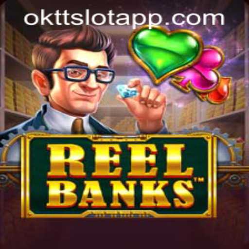 Exploring the Exciting World of ReelBanks with OKTT SLOT APP